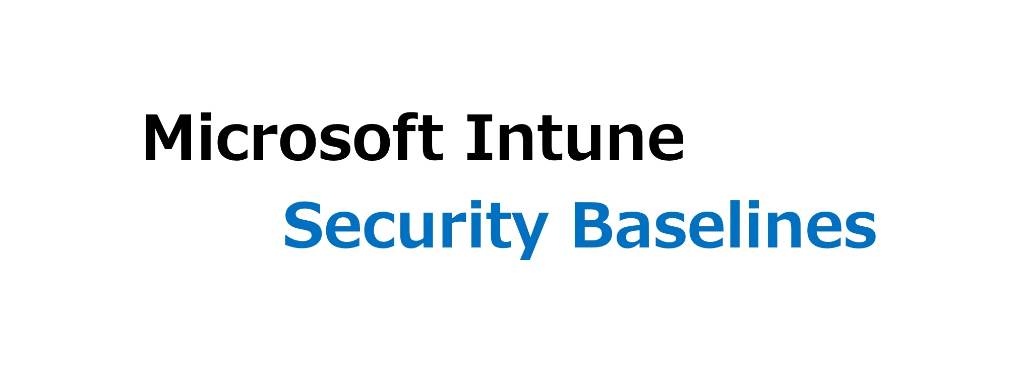 Microsoft Intune Security Baselines が発表されました | Tech Life